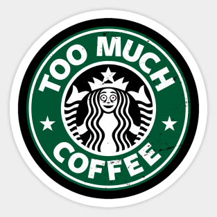 Too Much Coffee Funny Caffeine Addict Logo Parody Sticker